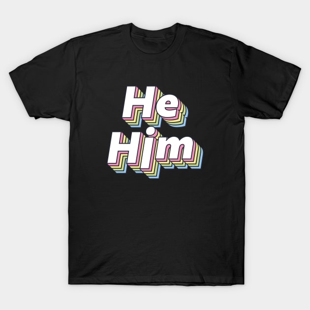 He/ Him Pronouns T-Shirt by Lacey Barber Creative